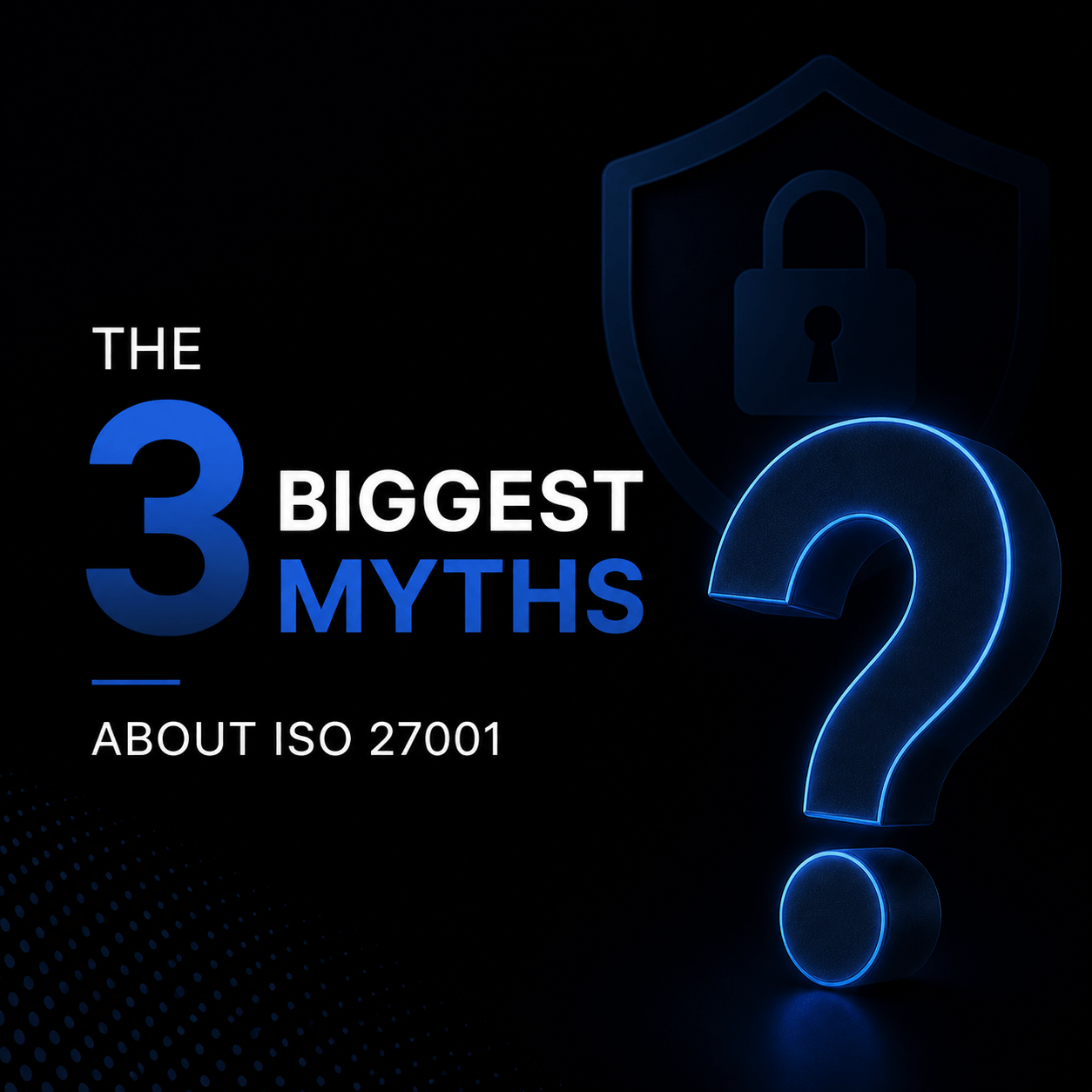 Les 3 plus grands mythes sur ISO 27001