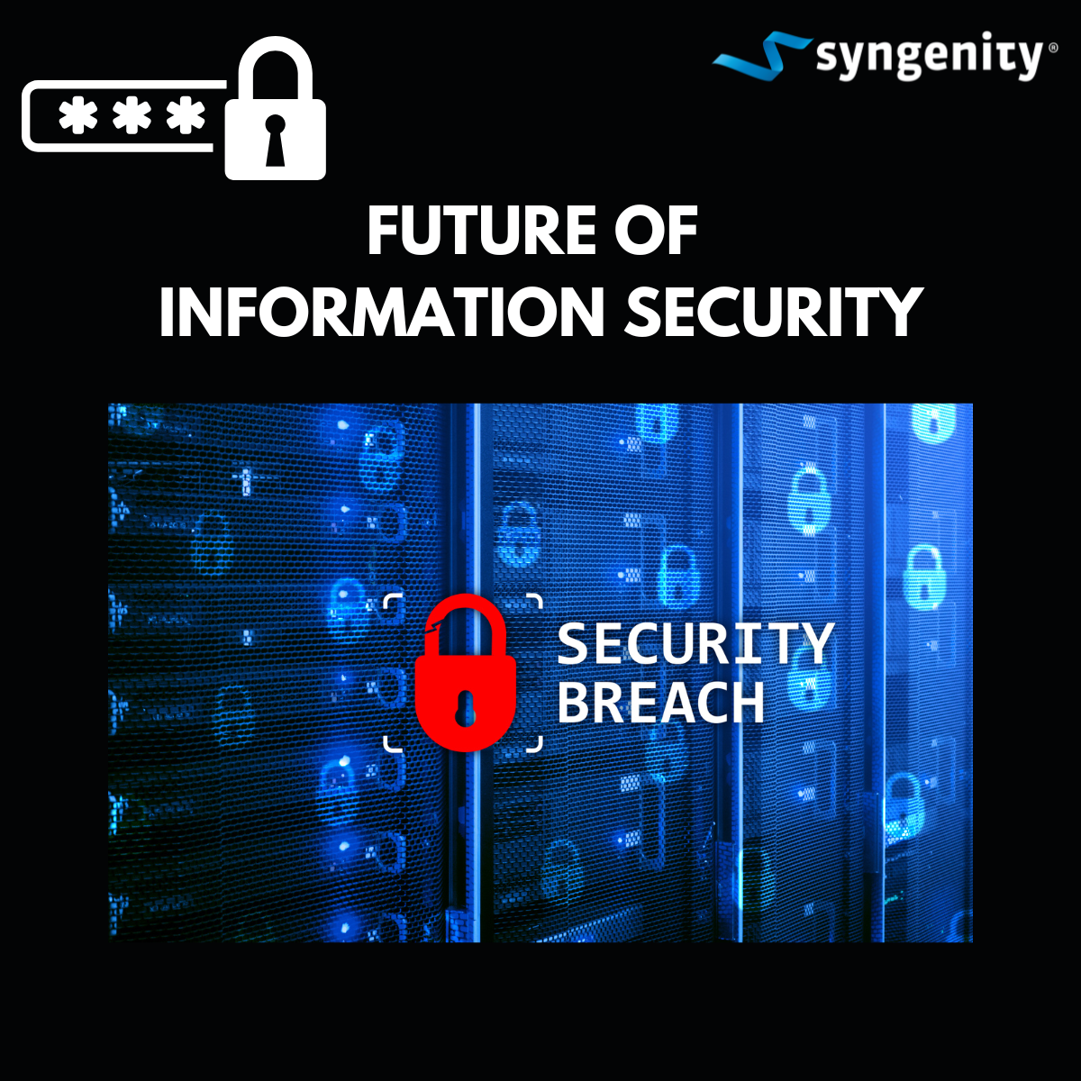 Information security with Syngenity